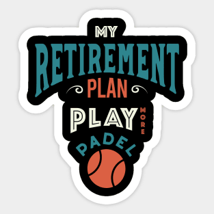 Retirement Plan Play More Padel Sticker